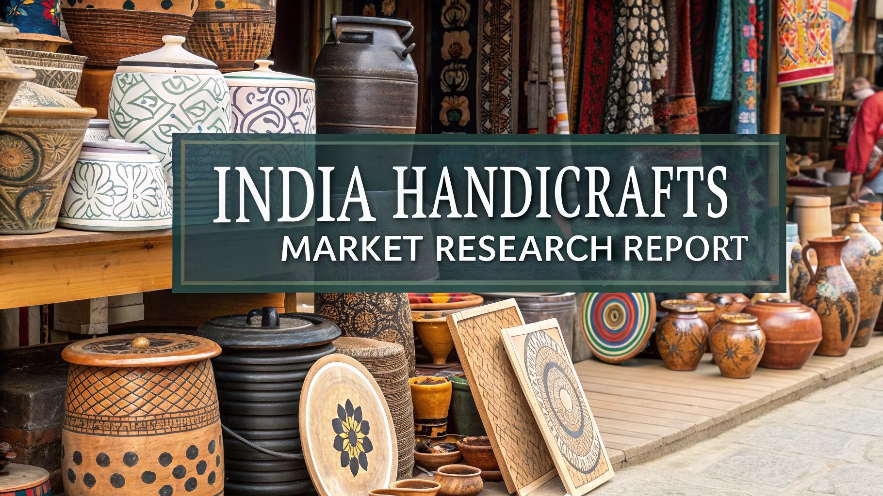 India Handicrafts Industry Size, Growth, Trends and Market Report 2025-2033